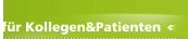 Infos f&uuml;r Kollegen&Patienten