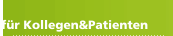Infos f&uuml;r Kollegen&Patienten